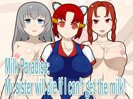 Milk Paradise: My sister will die if I can’t get the milk!