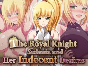王国騎士セダニアと卑猥な欲望 [The Royal Knight Sedania and Her Indecent Desires]