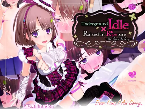Underground Idol X Raised In Rapeture: Dear Fans, I Am Sorry