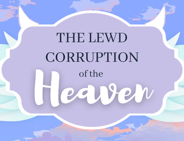 The Lewd Corruption of the Heaven (v0.1.0 Alpha)
