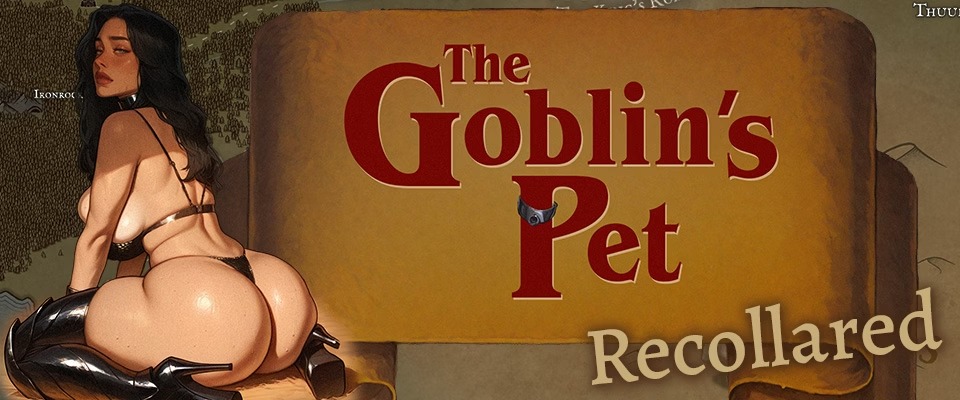The Goblin’s Pet – Recollared [Ch.4 + Ends]