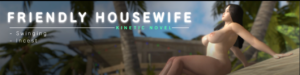 Friendly Housewife [v0.1.5]